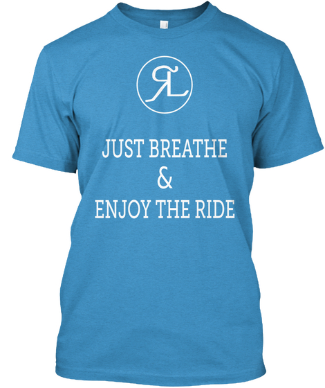 Just Breathe

Enjoy The Ride & Heathered Bright Turquoise  T-Shirt Front