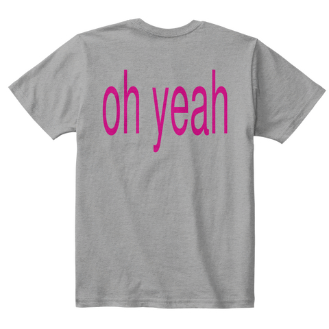 Oh Yeah Light Heather Grey  áo T-Shirt Back