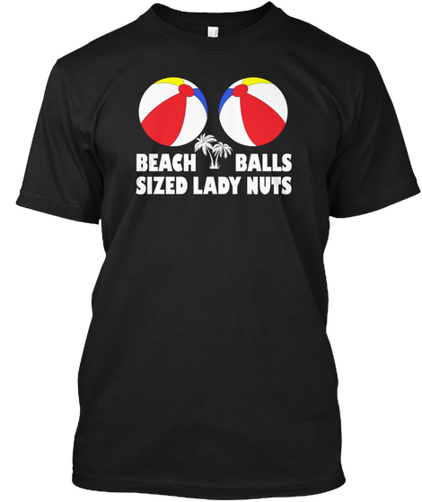 Beach Balls Sized Lady Nuts Black T-Shirt Front