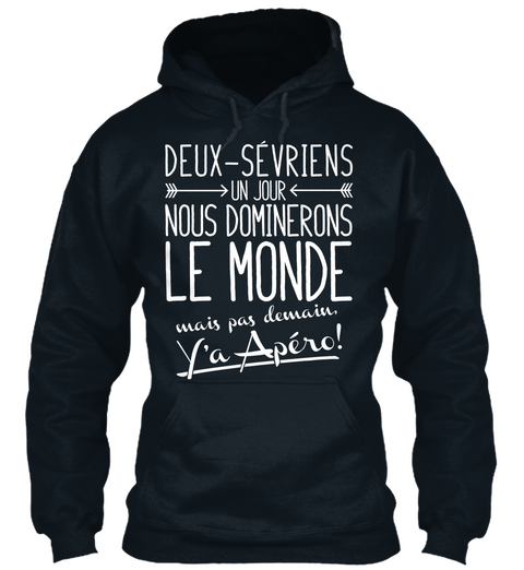 Deux Sevriens In Jour Nous Dominerons Le Monde Mai's Pas Demain Y'a Apero! French Navy T-Shirt Front