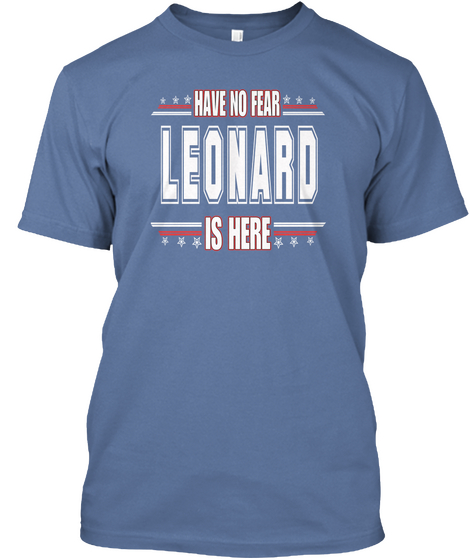 Have No Fear Leonard Is Here Denim Blue Camiseta Front