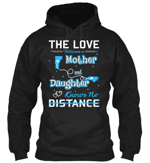The Love Between A Mother And Daughter Knows No Distance. Vermont  North Carolina Black T-Shirt Front