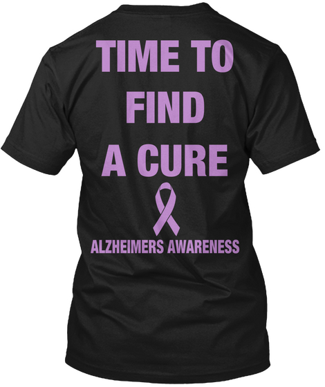 Time To Find A Cure Alzheimers Awareness Black áo T-Shirt Back