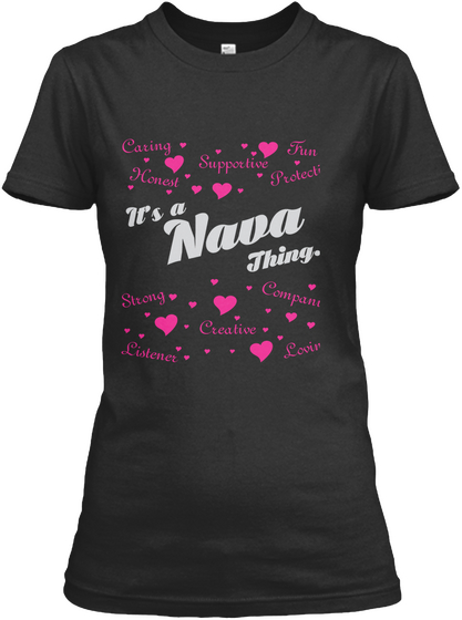 Caring Supportive Fun Honest Protective It's A Nava Thing... Strong Creative Companion Listener Loving Black T-Shirt Front