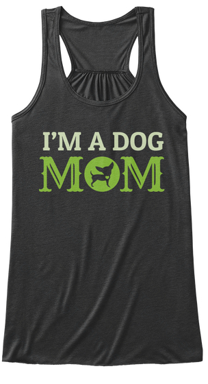 Im A Dog Mom Tank Top Dark Grey Heather T-Shirt Front