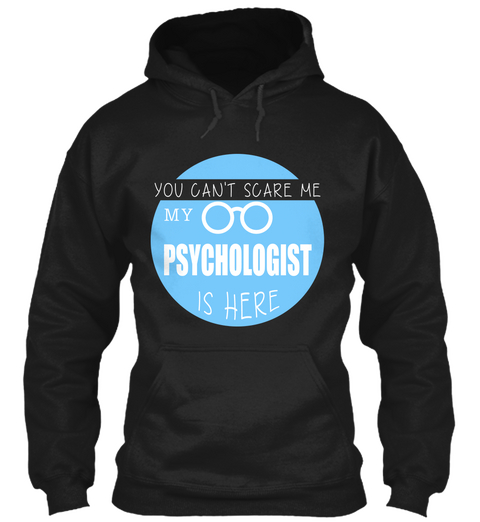 You Can't Scare Me My Psychologist Is Here Black Camiseta Front