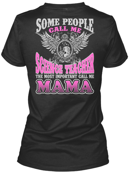 Some People Call Me Science Teacher The Most Important Call Me Mama Black T-Shirt Back