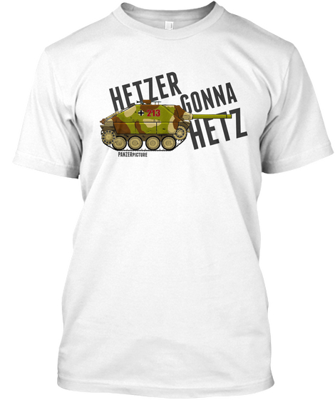 Hetzer Gonna Hetzer Panzer Picture White T-Shirt Front