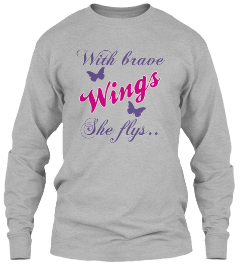 With Brave Wings She Flys.. Sport Grey T-Shirt Front