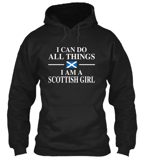 I Can Do All Things I Am A Scottish Girl Black T-Shirt Front