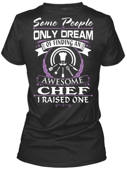 Some People Only Dream Of Finding An Awesome Chef I Raised One Black áo T-Shirt Back