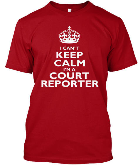 I Can't Keep Calm I'm A Court Reporter Deep Red Camiseta Front