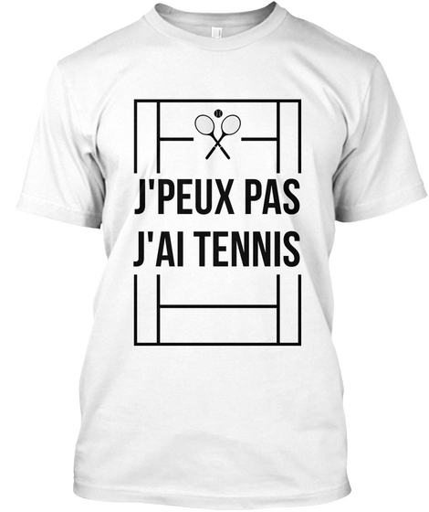 J'peux Pas, J'ai Tennis White T-Shirt Front