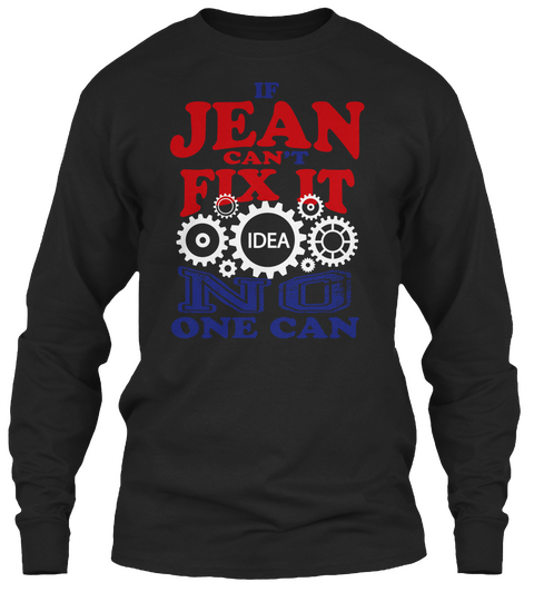 If Jean Can't Fix It Idea No One Can Black Camiseta Front