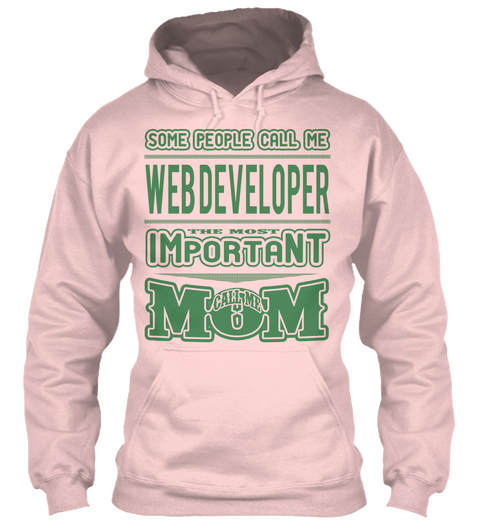 Some People Call Me Web Developer The Most Important Call Me Mom Light Pink T-Shirt Front