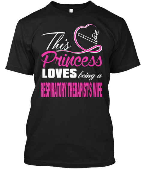 This Princess Loves Being A Respiratory Therapists Wife Black Camiseta Front