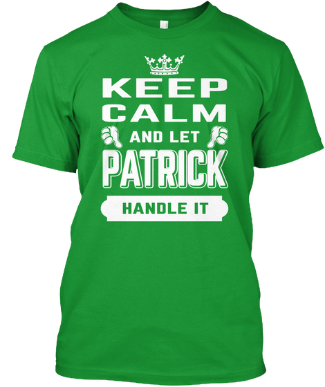 Keep Calm And Let Patrick Handle It Kelly Green Camiseta Front