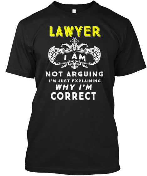 I'm Not Arguing Lawyer Black áo T-Shirt Front