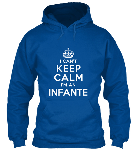 I Cant Keep Calm I Am An Infante Royal Camiseta Front