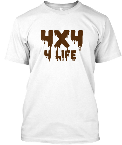 4 X4 For Life White T-Shirt Front