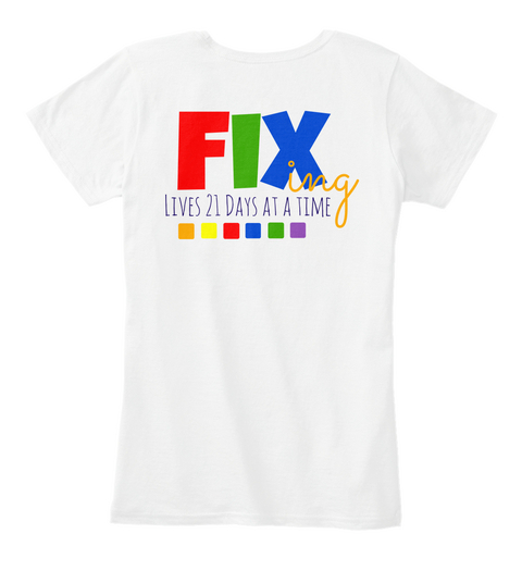Fixing Lives 21 Days At A Time White T-Shirt Back