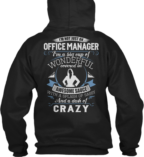 Office Manager I'm Not Just An Office Manager I'm A Big Cup Of Wonderful Covered In Awesome Sauce With A Splash Of... Black T-Shirt Back