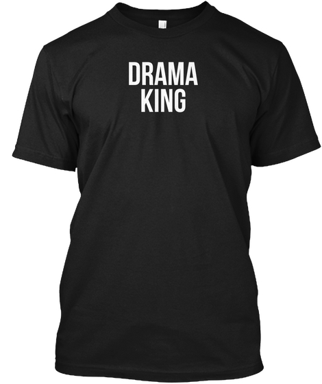 Drama King Black T-Shirt Front