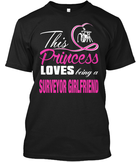 Being A Surveyor Girlfriend Black T-Shirt Front