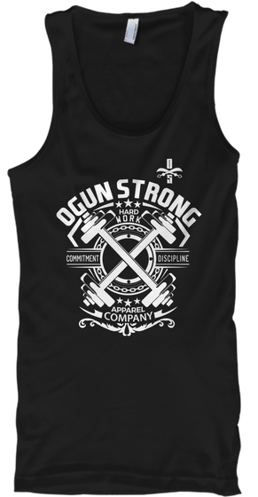 Ogun Strong Hard Work Commitment Discipline Apparel Company Black T-Shirt Front