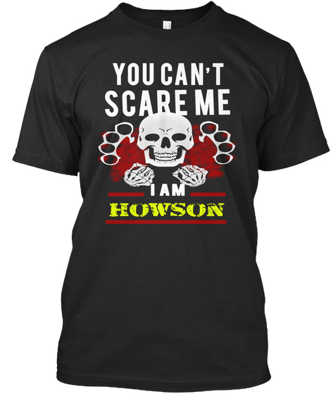 You Can't Scare Me I Am Howson Black Kaos Front