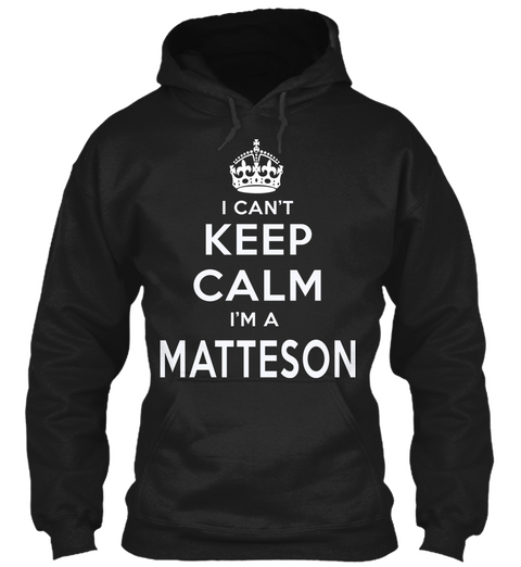 I Cant Keep Calm I'm An Matteson Black Kaos Front