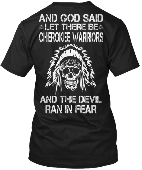 And God Said
Let There Be
Cherokee Warriors
And The Devil
Rain In Fear Black T-Shirt Back