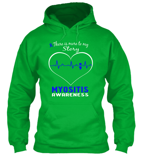 There Is More To My Story Myositis Awareness Kelly Green T-Shirt Front