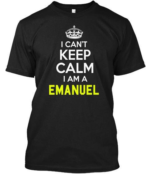 I Cant Keep Calm Iam A Emanuel Black áo T-Shirt Front