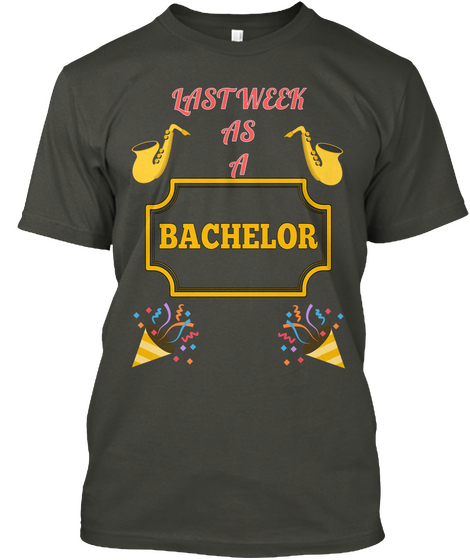 Last Week
As
A Bachelor Smoke Gray áo T-Shirt Front