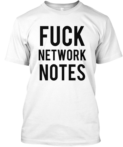 Fuck Network Notes White T-Shirt Front