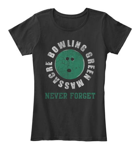 Massacre Bowling Green Never Forget Black T-Shirt Front