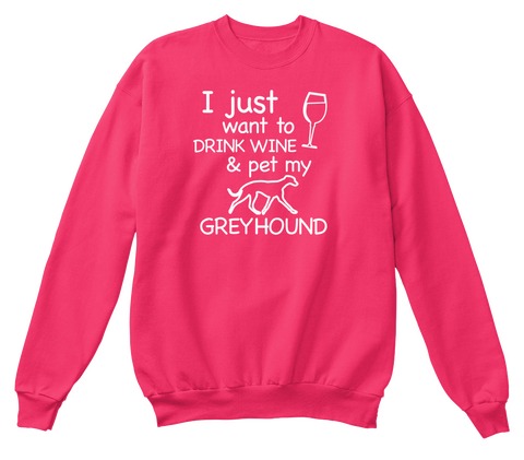 I Just Want To Drink Wine & Pet My Greyhound Hot Pink Camiseta Front
