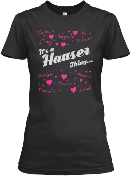 It's A Hauser Thing Black T-Shirt Front