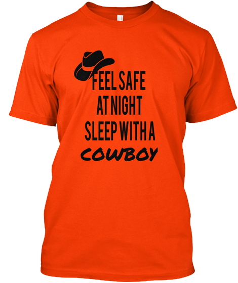 Feel Safe 
At Night
Sleep With A

 Cowboy Orange T-Shirt Front