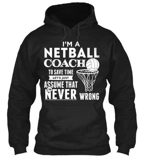 The Netball Coach Is Always Right Black Camiseta Front
