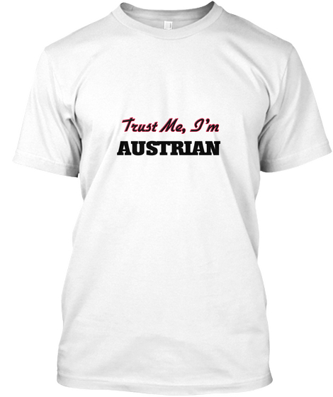 Trust Me I'm Austrian White áo T-Shirt Front