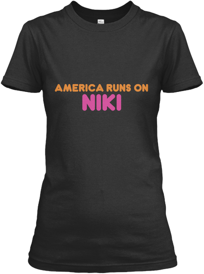 Niki   America Runs On Black T-Shirt Front