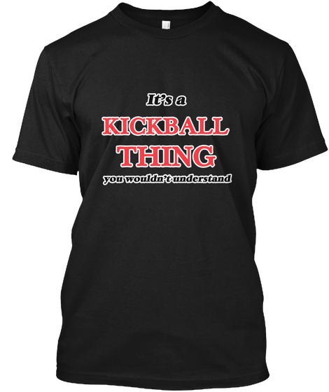It's A Kickball Thing Black T-Shirt Front