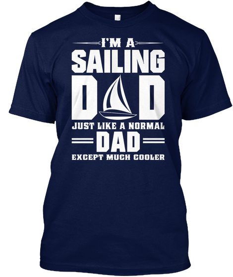 I'm A Sailing Dad T Shirts Navy Kaos Front