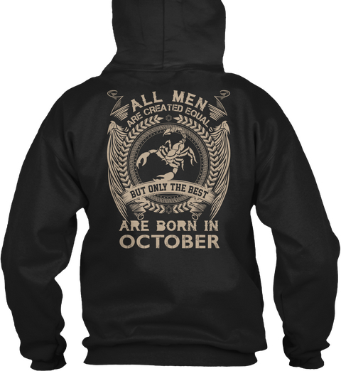 All Men Created Equal But Only The Best Are Born On October Black T-Shirt Back