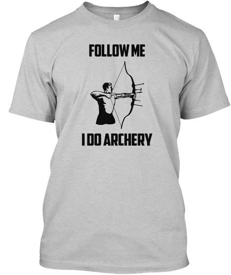 Follow Me
I Do Archery Light Steel T-Shirt Front
