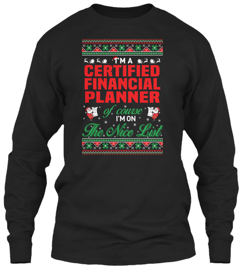 I Am A Certified Financial Planner Of Course I Am On The Nice List Black T-Shirt Front