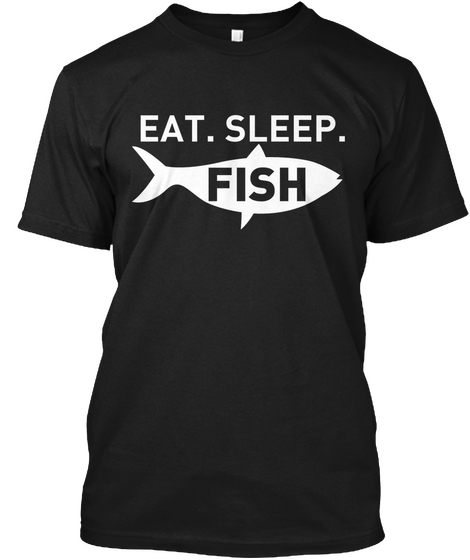 Eat. Sleep. Fish Black T-Shirt Front
