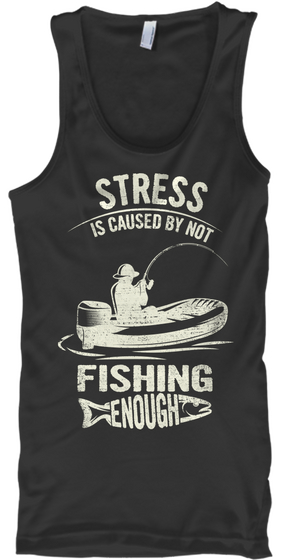 Stress Is Caused By Not Fishing Enough Black áo T-Shirt Front